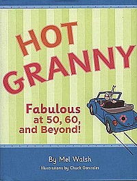 Hot Granny: Fabulous at 50, 60, and Beyond!